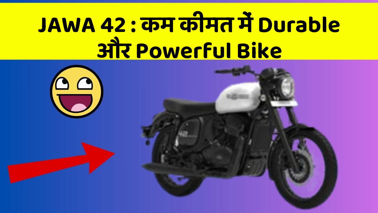 JAWA 42: कम कीमत में Durable और Powerful Bike